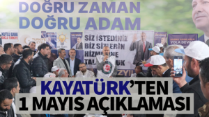 Burhan Kayatürk’ten ‘1 Mayıs Emek ve Dayanışma Günü’ mesajı