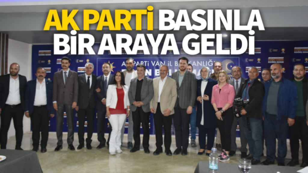 AK Parti Van il başkanı ve milletvekili adayları basınla buluştu