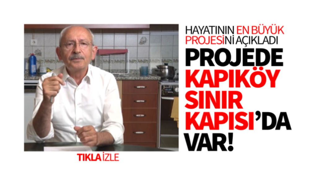 Kılıçdaroğlu’nun ‘en büyük projesi’nde Kapıköy var