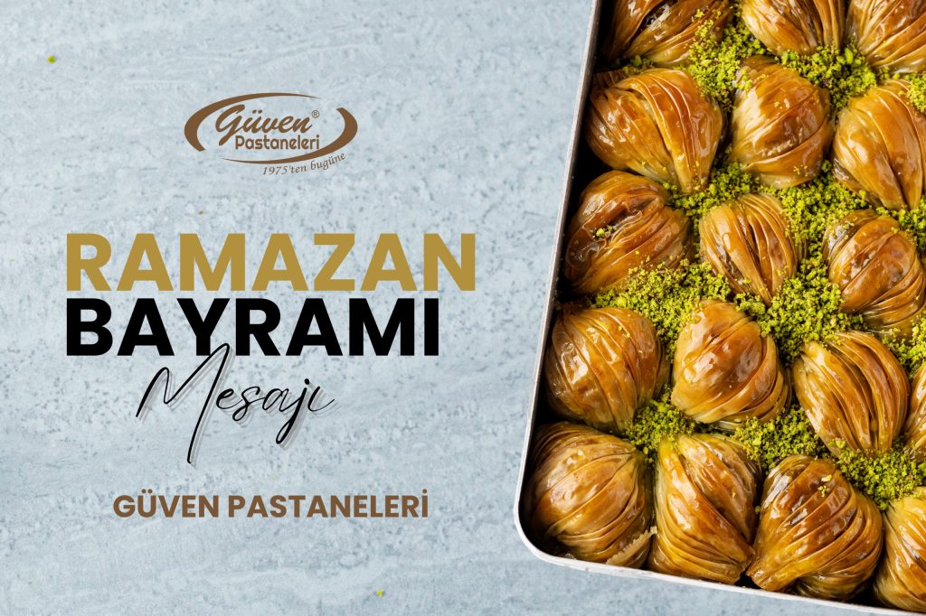 Güven Pastaneleri’nden Ramazan Bayramı mesajı